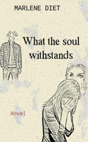 What the soul withstands