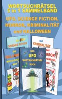 WORTSUCHRÄTSEL 5 in 1 SAMMELBAND UFO, SCIENCE FICTION, HORROR, KRIMINALITÄT und HALLOWEEN