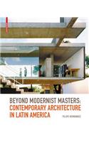 Beyond Modernist Masters: Contemporary Architecture in Latin America