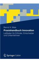 Praxishandbuch Innovation: Leitfaden Fur Erfinder, Entscheider Und Unternehmen