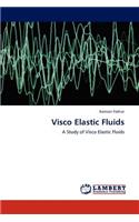 Visco Elastic Fluids