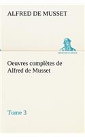 Oeuvres complètes de Alfred de Musset - Tome 3: (French)