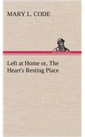 Left at Home or, The Heart's Resting Place