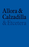 Allora & Calzadilla: & Etcetera