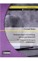 Veränderungen in Erziehung, Schule und Unterricht: Die Pädagogische Bewegung in Deutschland(German)