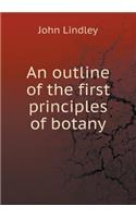 An Outline of the First Principles of Botany