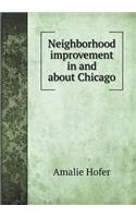 Neighborhood Improvement in and about Chicago