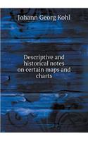 Descriptive and Historical Notes on Certain Maps and Charts