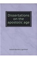 Dissertations on the apostolic age