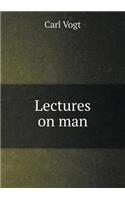 Lectures on Man