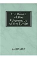 The Booke of the Pylgremage of the Sowle: (English)