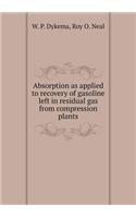 Absorption as Applied to Recovery of Gasoline Left in Residual Gas from Compression Plants