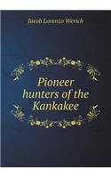 Pioneer hunters of the Kankakee