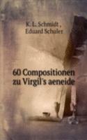 60 Compositionen zu Virgil's aeneide