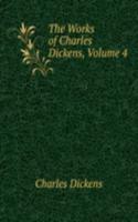 Works of Charles Dickens, Volume 4