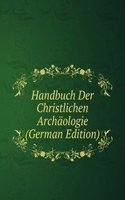 Handbuch Der Christlichen Archaologie (German Edition)
