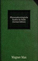 Pflanzenphysiologische Studien Im Walde (German Edition)