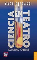 Ciencia En Teatro. Cuatro Obras