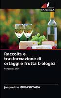 Raccolta e trasformazione di ortaggi e frutta biologici