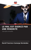 Le Mal Est Exercé Par Une Minorité