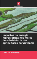 Impactos da energia hidroelétrica nos meios de subsistência dos agricultores no Vietname