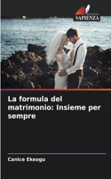 formula del matrimonio: Insieme per sempre