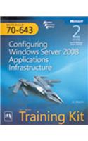 Mcts Self Paced Training Kit : Exam—70-643 Configuring Windows Server 2008 Applications Infrastructure