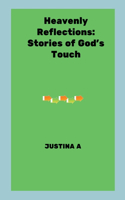 Heavenly Reflections: Stories of God's Touch