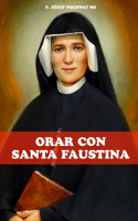 Orar con Santa Faustina