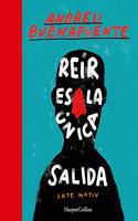 Reir es la unica salida