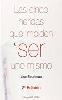 Las Cinco Heridas que Impiden Ser Uno Mismo (Spanish Edition)