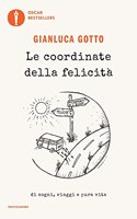 Le Coordinate Della felicita. Di sogni, viaggi e pura vita