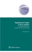 Regulating Gas Supply to Power Markets