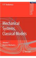 Mechanical Systems, Classical Models: Volume 1: Particle Mechanics