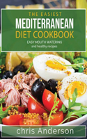 The Easiest Mediterranean Diet Cookbook: Easy Mouthwatering and Healthy Recipes