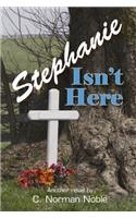 Stephanie Isn't Here