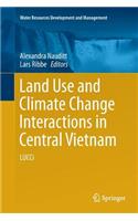 Land Use and Climate Change Interactions in Central Vietnam