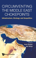 Circumventing The Middle East Chokepoints: Infrastructure, Strategy And Geopolitics