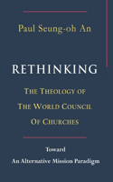 Rethinking the Theology of the World Council of Churches: Toward an Alternative Mission Paradigm