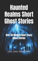 Haunted Realms Short Ghost Stories