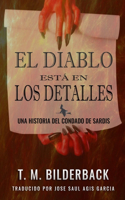 El Diablo Está En Los Detalles - Una Historia Del Condado De Sardis