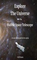 Explore the Universe with the Hubble Space Telescope: An Awe-inspiring Peek into the Cosmos