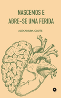 Nascemos e Abre-se uma Ferida