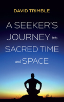 A Seeker's Journey Into Sacred Time and Space