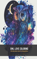 Owl Love Coloring: 50 Adorable Owls for Relaxation