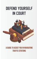 Defend Yourself In Court: A Guide To Assist You In Navigating Traffic Citations: Traffic Ticket Payment Plan