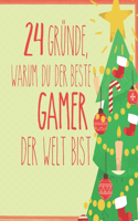 24 Gründe, warum du der beste Gamer der Welt bist: Wunderschöner Adventskalender zum Eintragen, Ausfüllen und Verschenken