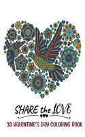 Share the Love 30 Valentine's Day Coloring book: Color on the Theme of Love (Hearts, Animals, Flowers, Trees and More Cute Designs