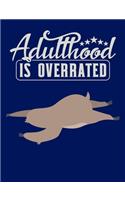 Adulthood Is Overrated