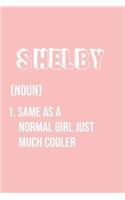 Shelby Same as a normal girl just much cooler